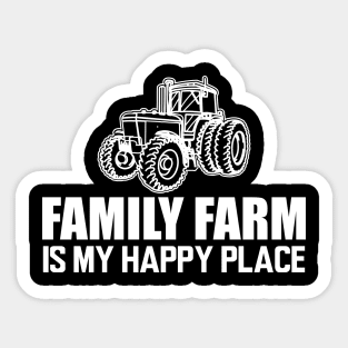 Family Farm is my happy place w Sticker